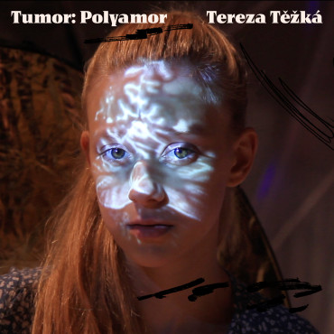 #1 Tumor: Polyamor_Tereza Těžká